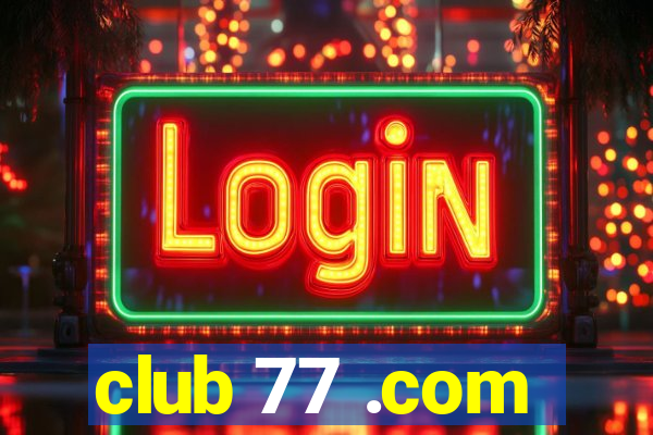 club 77 .com